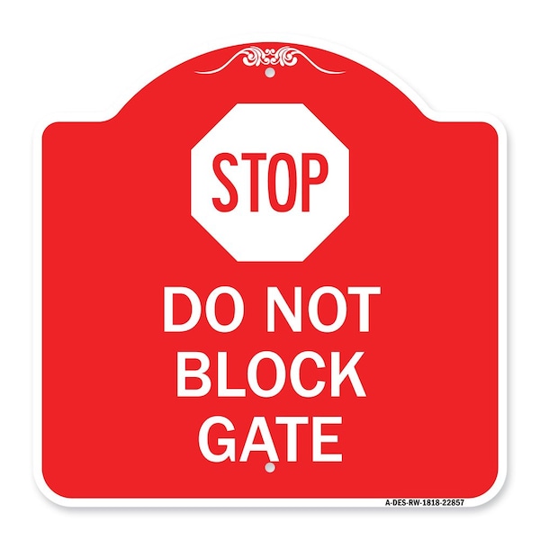 Signmission Designer Series Sign-Stop Do Not Block Gate, Red & White Aluminum Sign, 18" x 18", RW-1818-22857 A-DES-RW-1818-22857 - main